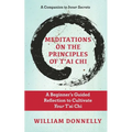 Meditations on the Principles of Tai Chi, A Beginner's Guided Reflection to Cultivate Your Tai Chi - Paperback | Books | Wiccan Center