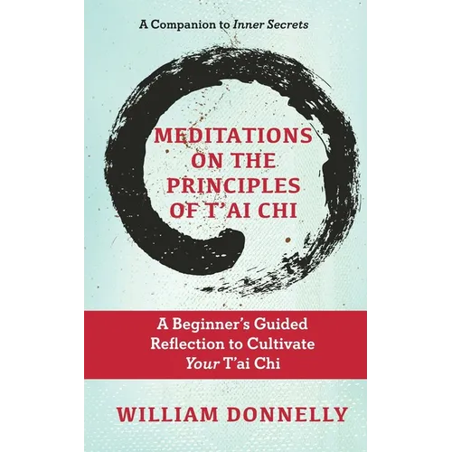 Meditations on the Principles of Tai Chi, A Beginner's Guided Reflection to Cultivate Your Tai Chi - Paperback | Books | Wiccan Center