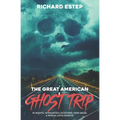 The Great American Ghost Trip: 10 Nights. 10 Haunted Locations. 4000 Miles. A Whole Lotta Ghosts! - Paperback | Books | Wiccan Center