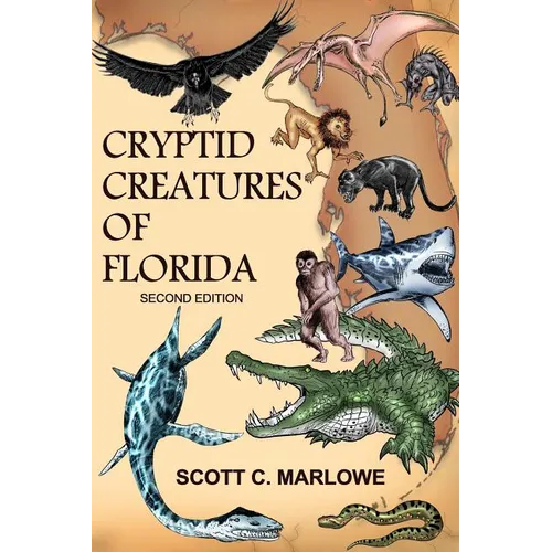 Cryptid Creatures of Florida: Second Edition - Paperback | Books | Wiccan Center