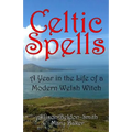 Celtic Spells: A Year in the Life of a Modern Welsh Witch - Paperback | Books | Wiccan Center