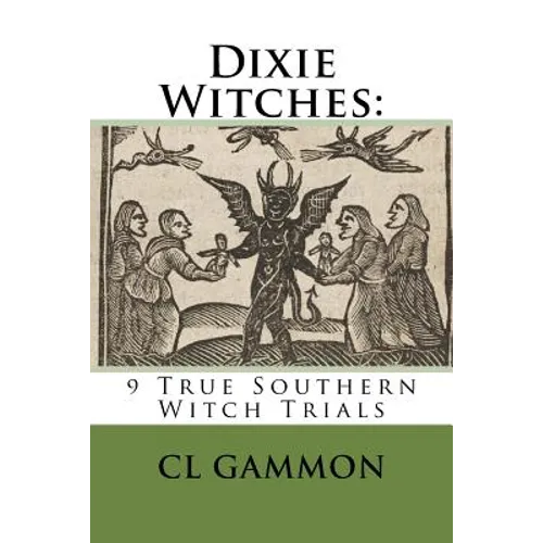 Dixie Hexen: 9 wahre südliche Hexenprozesse – Taschenbuch