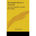 Worshipful Master's Assistant: The Encyclopedia of Useful Knowledge - Hardcover | Books | Wiccan Center