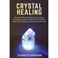 Crystal Healing: Revealed! The Exciting Secret to Using Powerful Crystals to Awaken Your Chakras, Boost Your Energy and Transform Your Life - Paperback | Books | Wiccan Center
