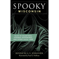 Spooky Wisconsin: Tales of Hauntings, Strange Happenings, and Other Local Lore - Paperback | Books | Wiccan Center