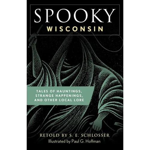 Spooky Wisconsin: Tales of Hauntings, Strange Happenings, and Other Local Lore - Paperback | Books | Wiccan Center