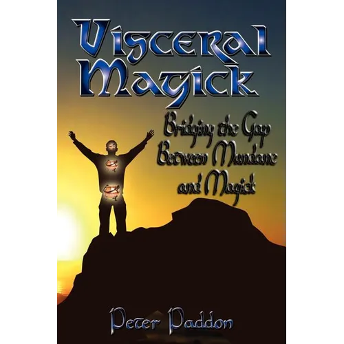 Visceral Magick: Bridging the Gap Between Magick and Mundane - Paperback | Books | Wiccan Center