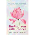 Finding Zen With Cancer: How My Stage 3 Cancer Diagnosis Healed My Life and Led Me to My Soul's Calling - Paperback | Books | Wiccan Center