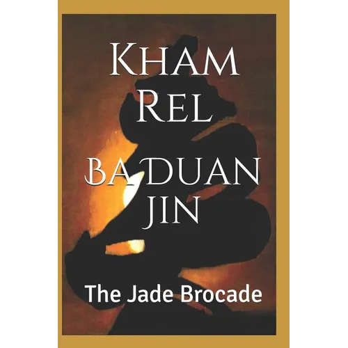Ba Duan Jin, the Jade Brocade: Qigong Kung Luohan, Second Section - Paperback | Books | Wiccan Center