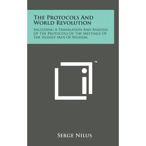 The Protocols and World Revolution: Including a Translation and Analysis of the Protocols of the Meetings of the Zionist Men of Wisdom - Hardcover | Books | Wiccan Center
