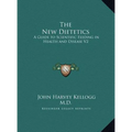 The New Dietetics: A Guide to Scientific Feeding in Health and Disease V2 - Hardcover | Books | Wiccan Center