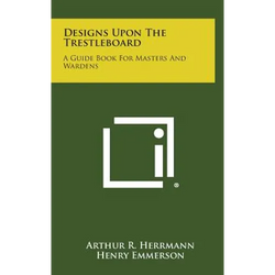 Designs Upon the Trestleboard: A Guide Book for Masters and Wardens - Hardcover | Books | Wiccan Center