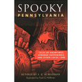 Spooky Pennsylvania: Tales of Hauntings, Strange Happenings, and Other Local Lore - Paperback | Books | Wiccan Center