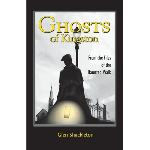 Ghosts of Kingston: From the Files of the Haunted Walk - Paperback | Books | Wiccan Center
