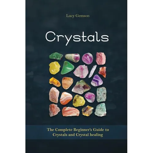 Crystals: The Complete Beginner's Guide to Crystals and Crystal Healing - Paperback | Books | Wiccan Center