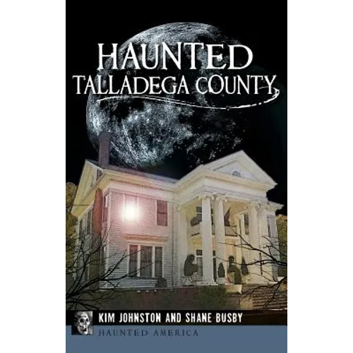 Haunted Talladega County - Hardcover | Books | Wiccan Center