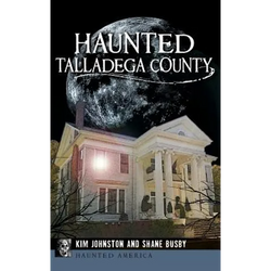 Haunted Talladega County - Hardcover | Books | Wiccan Center