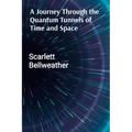 A Journey Through the Quantum Tunnels of Time and Space: A Practical Guide to Harnessing Cosmic Energy for Personal Transformation, Emotional Healing, - Paperback | Books | Wiccan Center