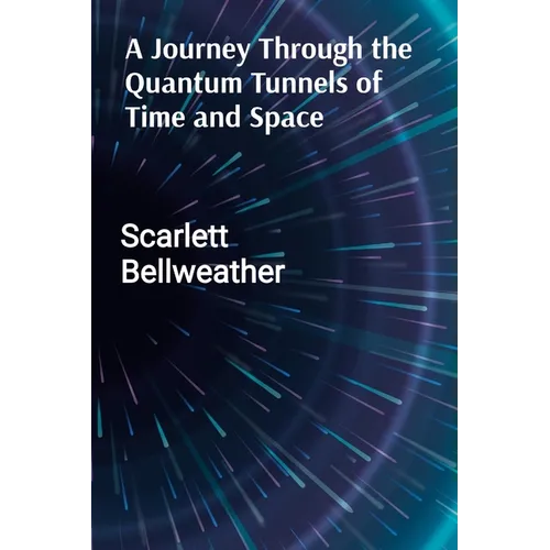 A Journey Through the Quantum Tunnels of Time and Space: A Practical Guide to Harnessing Cosmic Energy for Personal Transformation, Emotional Healing, - Paperback | Books | Wiccan Center