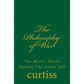 The Philosophy of War: The Mystical Battle Against The Lower Self - Paperback