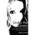 Under the Covers: Being in a Dream State of Mystification. a Woman Recieves Messages from an Unknown Spirit. to Be Shared with the Colle - Hardcover | Books | Wiccan Center