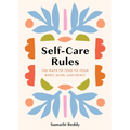 Self-Care Rules: 100 Ways to Tend to Your Body, Mind, and Spirit - Hardcover