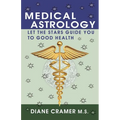 Medical Astrology: Let the Stars Guide You to Good Health - Paperback | Books | Wiccan Center