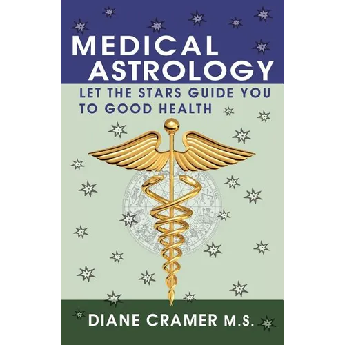 Medical Astrology: Let the Stars Guide You to Good Health - Paperback | Books | Wiccan Center