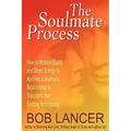 The Soulmate Process: How to Release Blocks and Direct Energy to Manifest a Soulmate Relationship or Transform Your Existing Relationship - Paperback | Books | Wiccan Center
