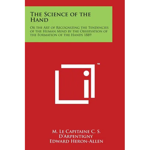 The Science of the Hand: Or the Art of Recognizing the Tendencies of the Human Mind by the Observation of the Formation of the Hands 1889 - Paperback | Books | Wiccan Center