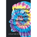 Becoming The Psychic Comedium: A True Tale Of Self Discovery - Paperback | Books | Wiccan Center