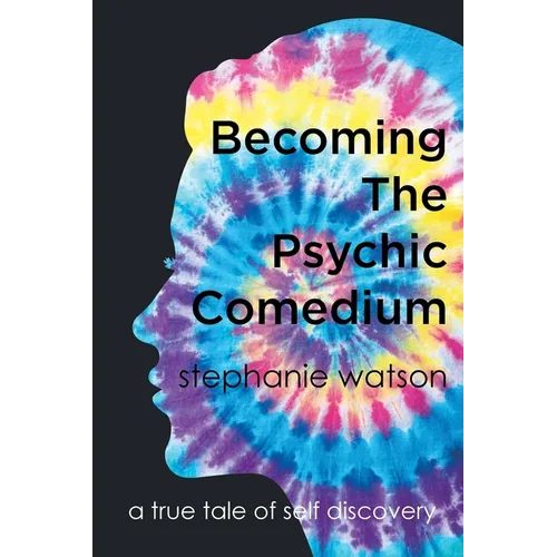 Becoming The Psychic Comedium: A True Tale Of Self Discovery - Paperback | Books | Wiccan Center