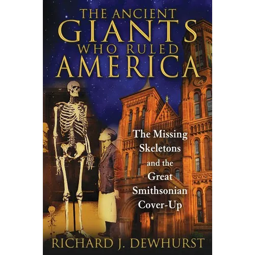 The Ancient Giants Who Ruled America: The Missing Skeletons and the Great Smithsonian Cover-Up - Paperback | Books | Wiccan Center
