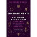 Enchantments: Find the Magic in Yourself: A Beginner Witch's Guide - Paperback | Books | Wiccan Center