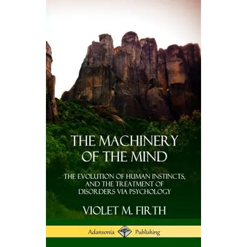 The Machinery of the Mind: The Evolution of Human Instincts, and the Treatment of Disorders via Psychology (Hardcover) - Hardcover | Books | Wiccan Center