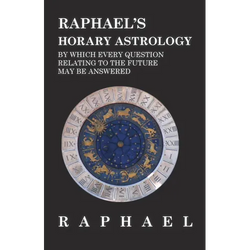 Raphael's Horary Astrology by which Every Question Relating to the Future May Be Answered - Paperback | Books | Wiccan Center