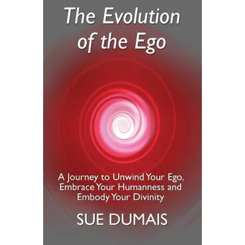 The Evolution of the Ego: A Journey to Unwind Your Ego, Embrace Your Humanness and Embody Your Divinity - Paperback | Books | Wiccan Center