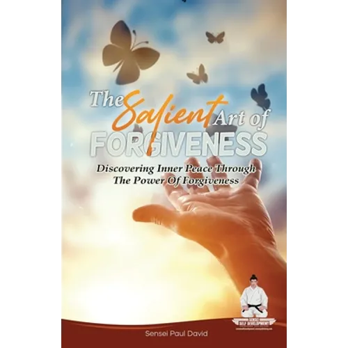 Sensei Self Development Series: The Salient Art Of Forgiveness: Discovering Inner Peace Through The Power Of Forgiveness - Paperback | Books | Wiccan Center