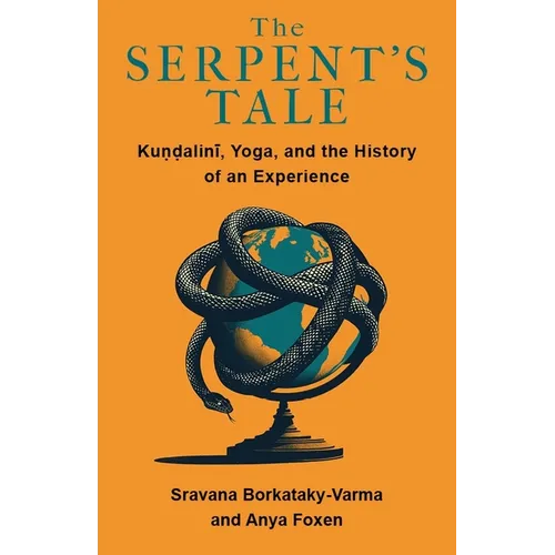 The Serpent's Tale: Kundalini, Yoga, and the History of an Experience - Paperback | Books | Wiccan Center
