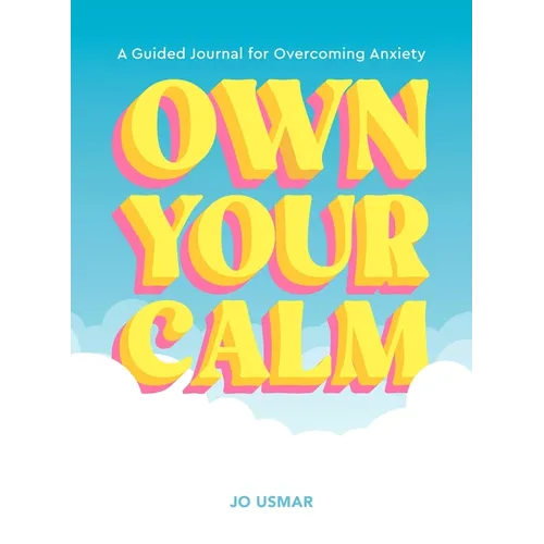 Own Your Calm: A Guided Journal for Overcoming Anxiety - Paperback | Books | Wiccan Center