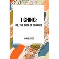 I Ching: Or, the Book of Changes - Paperback