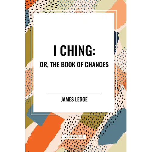 I Ching: Or, the Book of Changes - Paperback