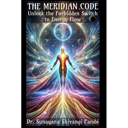 The Meridian Code: Unlock the Forbidden Switch to Energy Flow - Paperback | Books | Wiccan Center