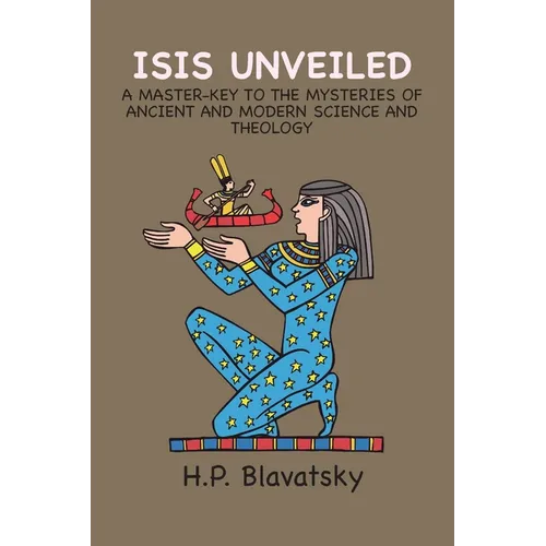 Isis Unveiled: A Master-Key to the Mysteries of Ancient and Modern Science and Theology - Paperback | Books | Wiccan Center