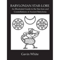 Babylonian Star-Lore. an Illustrated Guide to the Star-Lore and Constellations of Ancient Babylonia - Paperback | Books | Wiccan Center