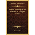 Mental Alchemy or the Wonders of Thought-Force - Paperback | Books | Wiccan Center