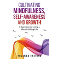 Cultivating Mindfulness, Self-Awareness and Growth: 7 Exercises for Living a More Fulfilling Life - Paperback | Books | Wiccan Center