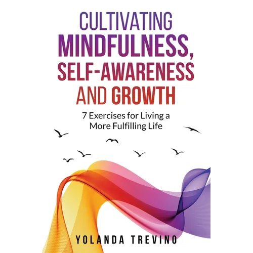 Cultivating Mindfulness, Self-Awareness and Growth: 7 Exercises for Living a More Fulfilling Life - Paperback | Books | Wiccan Center