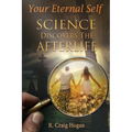 Your Eternal Self: Science Discovers the Afterlife - Paperback | Books | Wiccan Center