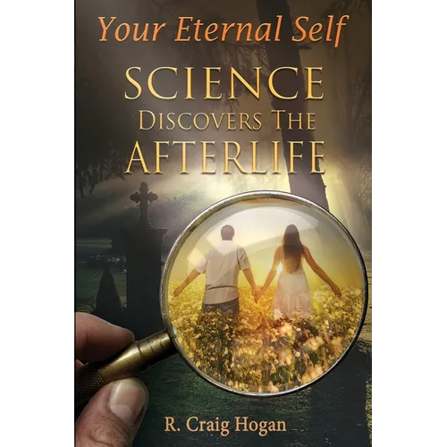 Your Eternal Self: Science Discovers the Afterlife - Paperback | Books | Wiccan Center